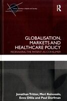 E-Book (pdf) Globalisation, Markets and Healthcare Policy von Paul Dorfman, Jonathan Tritter, Meri Koivusalo