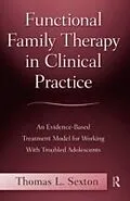 E-Book (epub) Functional Family Therapy in Clinical Practice von Thomas L. Sexton