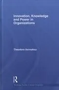 E-Book (pdf) Innovation, Knowledge and Power in Organizations von Theodora Asimakou