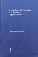 E-Book (pdf) Innovation, Knowledge and Power in Organizations von Theodora Asimakou
