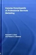E-Book (pdf) Concise Encyclopedia of Professional Services Marketing von Kenneth E. Clow, Robert E Stevens