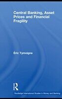 eBook (pdf) Central Banking, Asset Prices and Financial Fragility de Eric Tymoigne