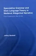 E-Book (pdf) Speculative Grammar and Stoic Language Theory in Medieval Allegorical Narrative von Jeffrey Bardzell