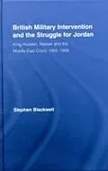 E-Book (pdf) British Military Intervention and the Struggle for Jordan von Stephen Blackwell