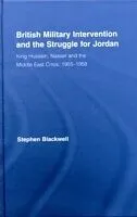 E-Book (pdf) British Military Intervention and the Struggle for Jordan von Stephen Blackwell