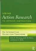 E-Book (pdf) Using Action Research to Improve Instruction von James L. Kelly, John E. Henning, Jody M. Stone