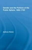 E-Book (pdf) Gender and the Fictions of the Public Sphere, 1690-1755 von Anthony Pollock