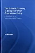 E-Book (pdf) Political Economy of European Union Competition Policy von Tuna Baskoy