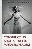 E-Book (pdf) Constructing Adolescence in Fantastic Realism von Alison Waller