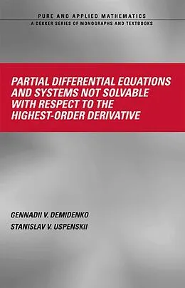 E-Book (pdf) Partial Differential Equations And Systems Not Solvable With Respect To The Highest-Order Derivative von Gennadii V. Demidenko, Stanislav V. Upsenskii