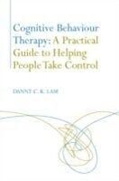 E-Book (pdf) Cognitive Behaviour Therapy: A Practical Guide to Helping People Take Control von Danny C. K. Lam