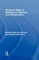 E-Book (pdf) Women's Ways of Making It in Rhetoric and Composition von Michelle Ballif, D. Diane Davis, Roxanne Mountford