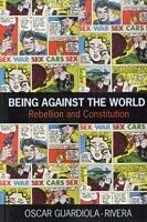E-Book (pdf) Being Against the World von Oscar Guardiola-Rivera