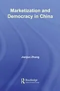 E-Book (pdf) Marketization and Democracy in China von Jianjun Zhang