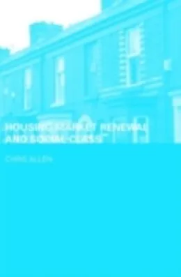 E-Book (pdf) Housing Market Renewal and Social Class von Chris Allen