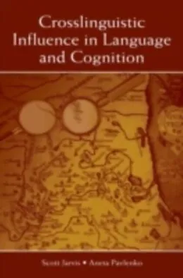 E-Book (pdf) Crosslinguistic Influence in Language and Cognition von Scott Jarvis, Aneta Pavlenko