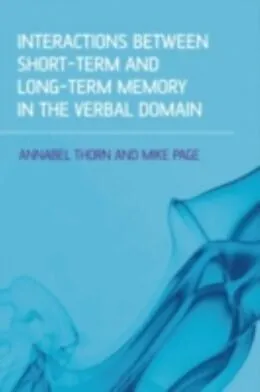 E-Book (pdf) Interactions Between Short-Term and Long-Term Memory in the Verbal Domain von Annabel Thorn, Mike Page
