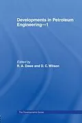 PDF Developments in Petroleum Engineering 1 von R. A. Dawe, D. C. Wilson