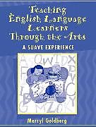 Kartonierter Einband Teaching English Language Learners Through the Arts:A SUAVE Experience von Goldberg