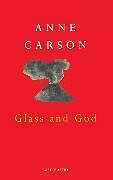 Couverture cartonnée Glass and God de Anne Carson