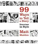 Kartonierter Einband 99 Ways to Tell a Story von Matt Madden