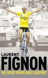 Kartonierter Einband (Kt) We Were Young and Carefree von Laurent Fignon