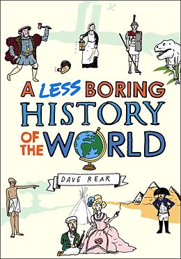 Fester Einband A Less Boring History of the World von Dave Rear