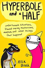 Kartonierter Einband (Kt) Hyperbole and a Half von Allie Brosh