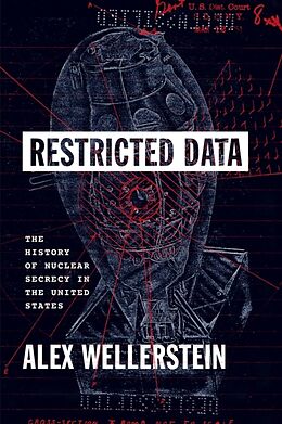 Livre Relié Restricted Data de Alex Wellerstein