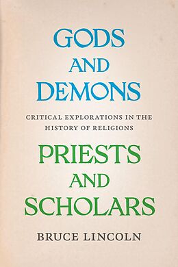 eBook (epub) Gods and Demons, Priests and Scholars de Lincoln Bruce Lincoln