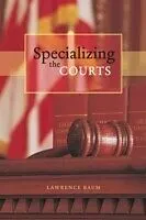 E-Book (pdf) Specializing the Courts von Lawrence Baum