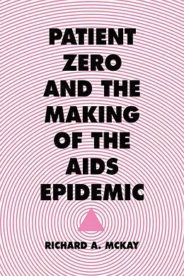 E-Book (epub) Patient Zero and the Making of the AIDS Epidemic von McKay Richard A. McKay