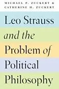 E-Book (epub) Leo Strauss and the Problem of Political Philosophy von Michael P. Zuckert, Catherine H. Zuckert