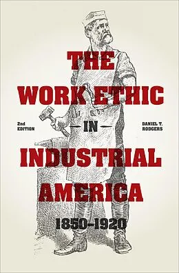 E-Book (epub) The Work Ethic in Industrial America 1850-1920 von Daniel T. Rodgers