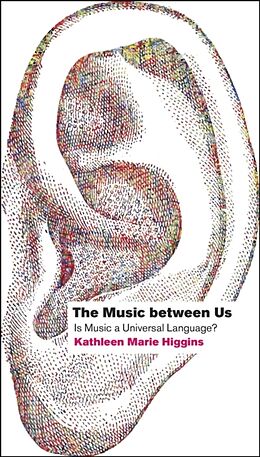 Couverture cartonnée The Music Between Us de Kathleen Marie (University of Texas at Austin, USA) Higgins