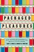 E-Book (epub) Packaged Pleasures von Cross Gary S. Cross, Proctor Robert N. Proctor
