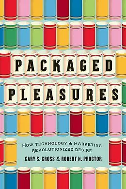 E-Book (epub) Packaged Pleasures von Cross Gary S. Cross, Proctor Robert N. Proctor