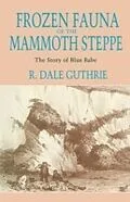 E-Book (epub) Frozen Fauna of the Mammoth Steppe von R. Dale Guthrie
