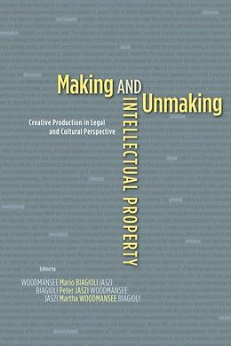 eBook (epub) Making and Unmaking Intellectual Property de 