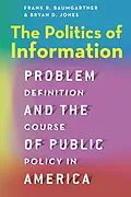 E-Book (pdf) Politics of Information von Baumgartner Frank R. Baumgartner, Jones Bryan D. Jones
