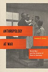 Couverture cartonnée Anthropology at War  World War I and the Science of Race in Germany de Andrew D Evans