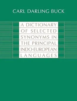 E-Book (pdf) Dictionary of Selected Synonyms in the Principal Indo-European Languages von Carl Darling Buck