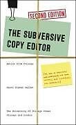 Kartonierter Einband The Subversive Copy Editor: Advice from Chicago (Or, How to Negotiate Good Relationships with Your Writers, Your Colleagues, and Yourself) von Carol Fisher Saller