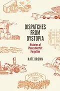 E-Book (epub) Dispatches from Dystopia von Kate Brown