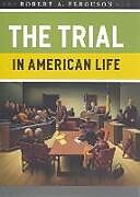 Couverture cartonnée The Trial in American Life de Robert A. Ferguson