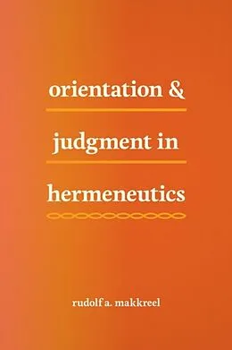 E-Book (epub) Orientation and Judgment in Hermeneutics von Rudolf A. Makkreel