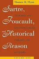 E-Book (pdf) Sartre, Foucault, and Historical Reason, Volume One von Thomas R. Flynn
