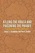 E-Book (epub) Killing the Koala and Poisoning the Prairie von Bradshaw Corey J. A. Bradshaw, Ehrlich Paul R. Ehrlich