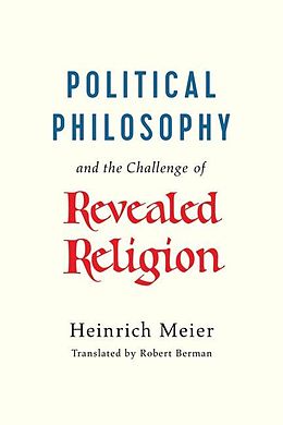 eBook (epub) Political Philosophy and the Challenge of Revealed Religion de Heinrich Meier