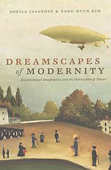 Kartonierter Einband Dreamscapes of Modernity von Sheila Jasanoff